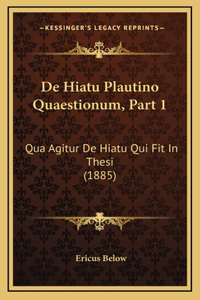 De Hiatu Plautino Quaestionum, Part 1