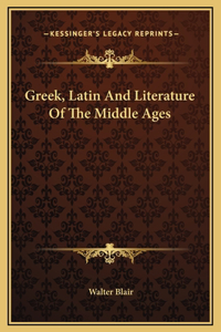 Greek, Latin And Literature Of The Middle Ages
