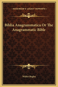 Biblia Anagrammatica Or The Anagrammatic Bible