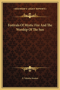 Festivals Of Mystic Fire And The Worship Of The Sun