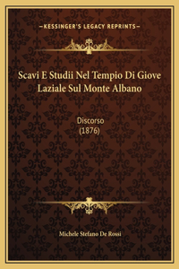 Scavi E Studii Nel Tempio Di Giove Laziale Sul Monte Albano