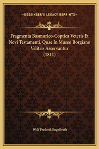Fragmenta Basmurico-Coptica Veteris Et Novi Testamenti, Quae In Museo Borgiano Velitris Asservantur (1811)