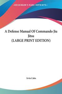 A Defense Manual of Commando Jiu Jitsu