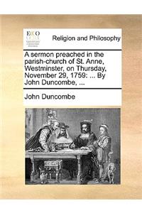A Sermon Preached in the Parish-Church of St. Anne, Westminster, on Thursday, November 29, 1759