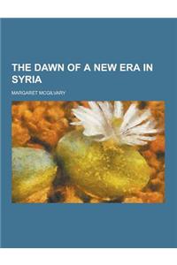 The Dawn of a New Era in Syria