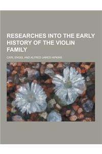 Researches Into the Early History of the Violin Family