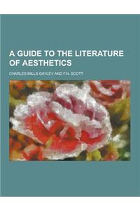 A Guide to the Literature of Aesthetics