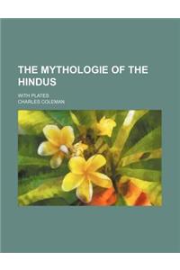 The Mythologie of the Hindus; With Plates