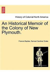 An Historical Memoir of the Colony of New Plymouth.