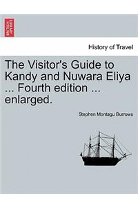 Visitor's Guide to Kandy and Nuwara Eliya ... Fourth Edition ... Enlarged.