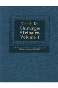 Trait de Chirurgie V T Rinaire, Volume 1