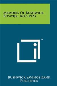 Memoirs of Bushwick, Boswijk, 1637-1923