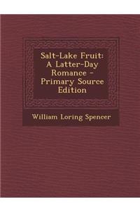 Salt-Lake Fruit: A Latter-Day Romance