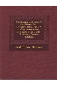 Campagna Dell'esercito Napolitano Dal 1. Ottobre 1860, Fino Al Cominciamento Dell'assedio Di Gaeta