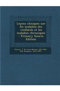 Lecons Cliniques Sur Les Maladies Des Vieillards Et Les Maladies Chroniques
