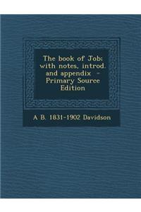 The Book of Job; With Notes, Introd. and Appendix