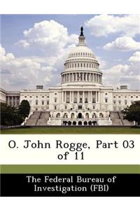 O. John Rogge, Part 03 of 11