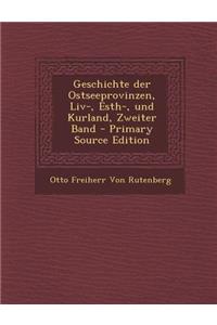 Geschichte Der Ostseeprovinzen, LIV-, Esth-, Und Kurland, Zweiter Band