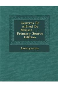Oeuvres de Alfred de Musset ...