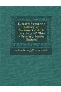Extracts from the History of Cincinnati and the Territory of Ohio