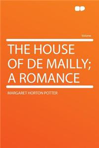 The House of de Mailly; A Romance