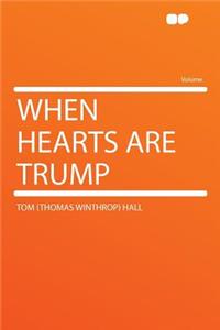 When Hearts Are Trump