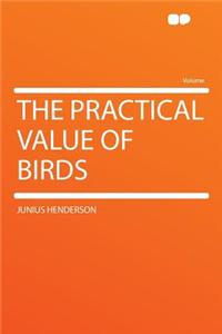 The Practical Value of Birds