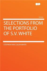 Selections from the Portfolio of S.V. White