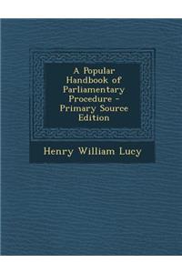 A Popular Handbook of Parliamentary Procedure