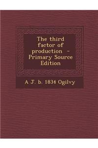 The Third Factor of Production - Primary Source Edition