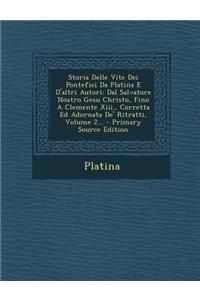Storia Delle Vite Dei Pontefici Da Platina E D'Altri Autori