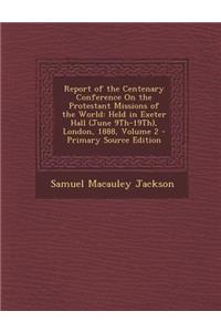 Report of the Centenary Conference on the Protestant Missions of the World