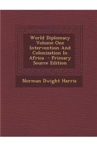 World Diplomacy Volume One Intervention and Colonization in Africa