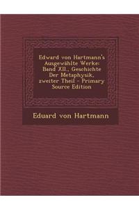 Edward Von Hartmann's Ausgewahlte Werke: Band XII., Geschichte Der Metaphysik, Zweiter Theil