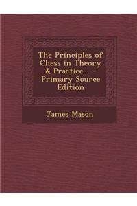 The Principles of Chess in Theory & Practice... - Primary Source Edition