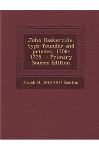 John Baskerville, Type-Founder and Printer, 1706-1775 - Primary Source Edition