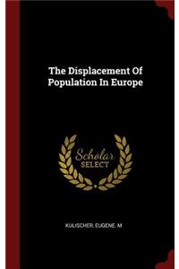 The Displacement of Population in Europe