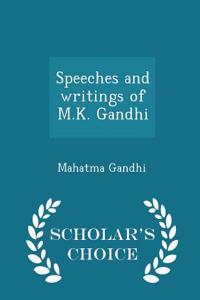 Speeches and Writings of M.K. Gandhi - Scholar's Choice Edition