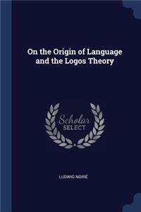 On the Origin of Language and the Logos Theory