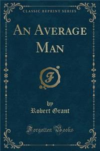 An Average Man (Classic Reprint)