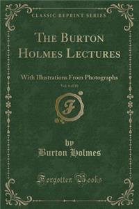 The Burton Holmes Lectures, Vol. 6 of 10