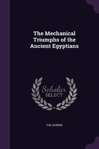 Mechanical Triumphs of the Ancient Egyptians