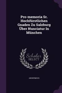 Pro-Memoria Sr. Hochfurstlichen Gnaden Zu Salzburg Uber Nunciatur in Munchen