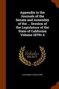 Appendix to the Journals of the Senate and Assembly of the ... Session of the Legislature of the State of California Volume 1879v.4