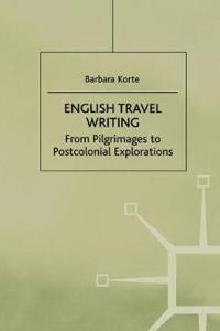 English Travel Writing from Pilgrimages to Postcolonial Explorations