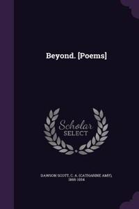 Beyond. [Poems]