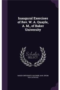 Inaugural Exercises of Rev. W. A. Quayle, A. M., of Baker University