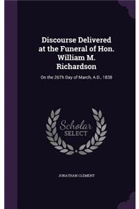 Discourse Delivered at the Funeral of Hon. William M. Richardson