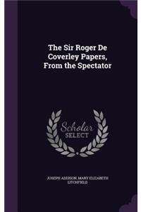 The Sir Roger De Coverley Papers, From the Spectator