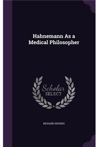 Hahnemann As a Medical Philosopher